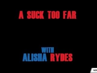 Alisha rydes a sesati preveč daleč